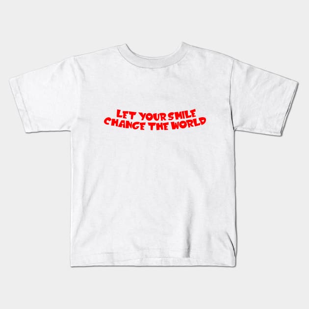 Let your smile change the world Kids T-Shirt by jodotodesign